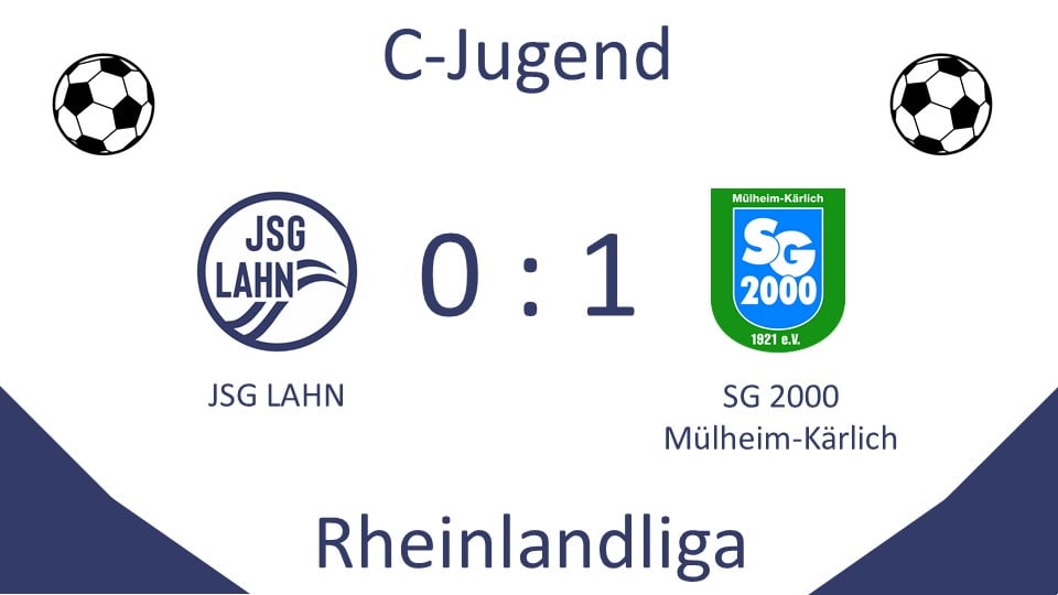 C1 der JSG LAHN muss sich nach einer starken Leistung dem Gegner aus Mühlheim-Kärlich mit 0:1 geschlagen geben
